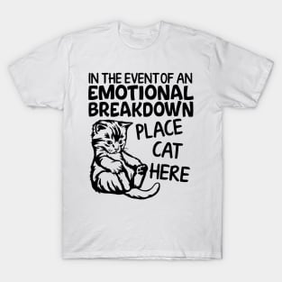 Event Of Emotional Breakdown Place Cat Here Funny Kitten T-Shirt